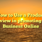 How to Use a Product Overview in promoting Your Business Online
