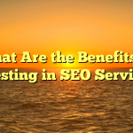 What Are the Benefits of Investing in SEO Services?