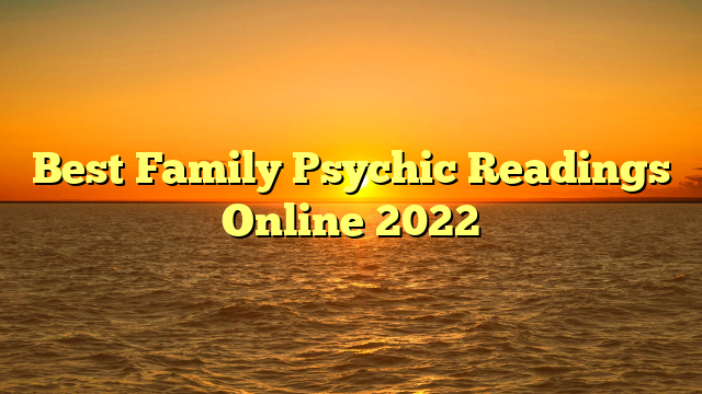 Best Family Psychic Readings Online 2022