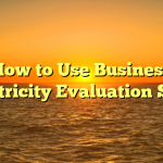 How to Use Business Electricity Evaluation Sites