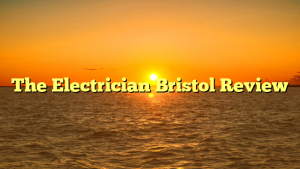 The Electrician Bristol Review